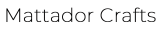 Mattador Crafts